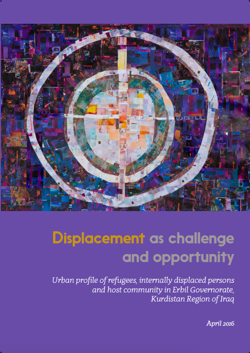 Displacement as Challenge and Opportunity: Urban Profile of Refugees, IDPs and Host Community in Erbil Governorate, Kurdistan Region of Iraq (2016)