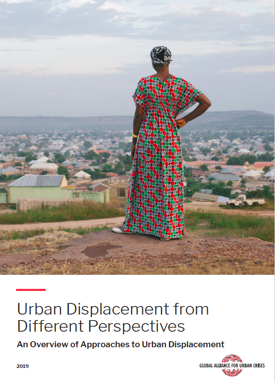 Urban Displacement from Different Perspectives, An Overview of Approaches (Global Alliance for Urban Crises, Feb 2019)