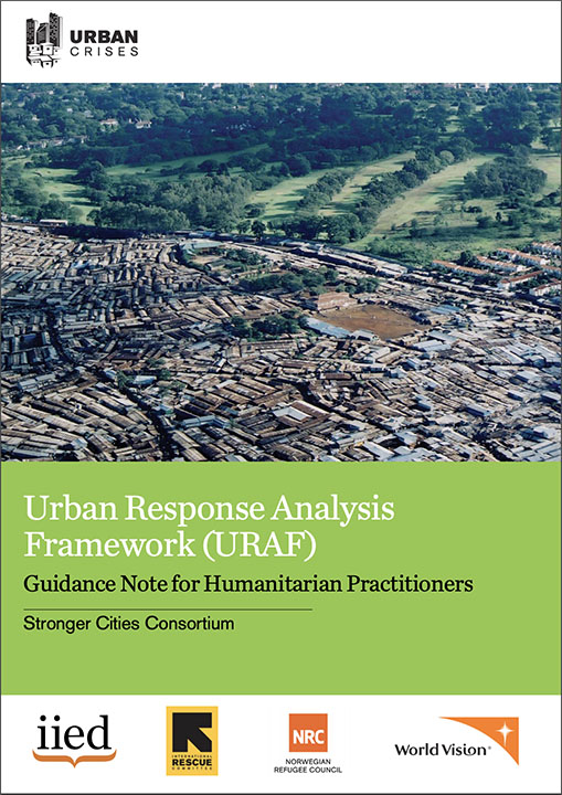 Urban Response Analysis Framework: Guidance Note for Humanitarian Practitioners (Stronger Cities Consortium, 2017)