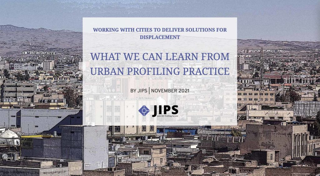 Working With Cities To Deliver Solutions For Displacement: What We Can Learn From Urban Profiling Practice (JIPS, 2021)