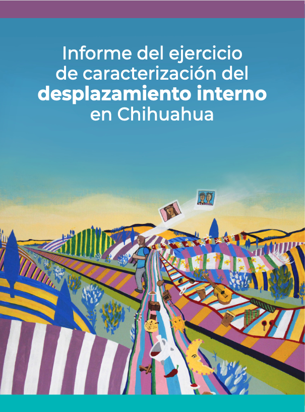 Informe del ejercicio de caracterización del desplazamiento interno en Chihuahua 2023